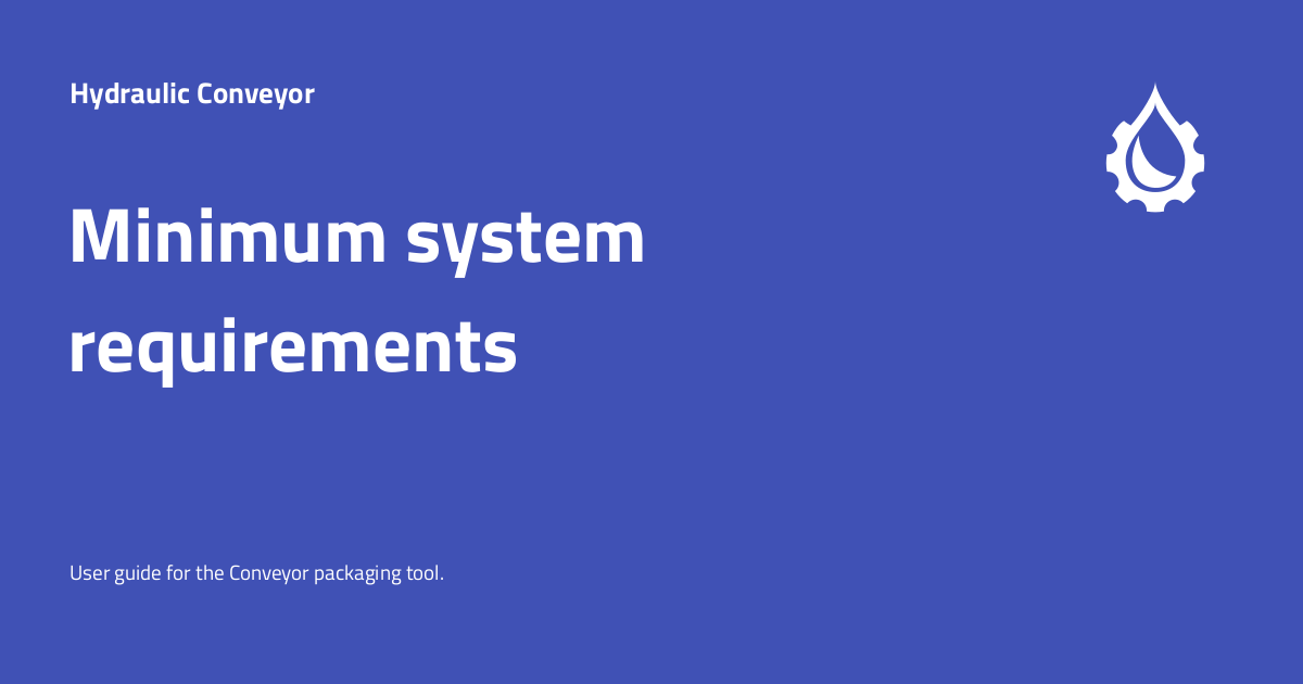 Minimum system requirements Hydraulic Conveyor