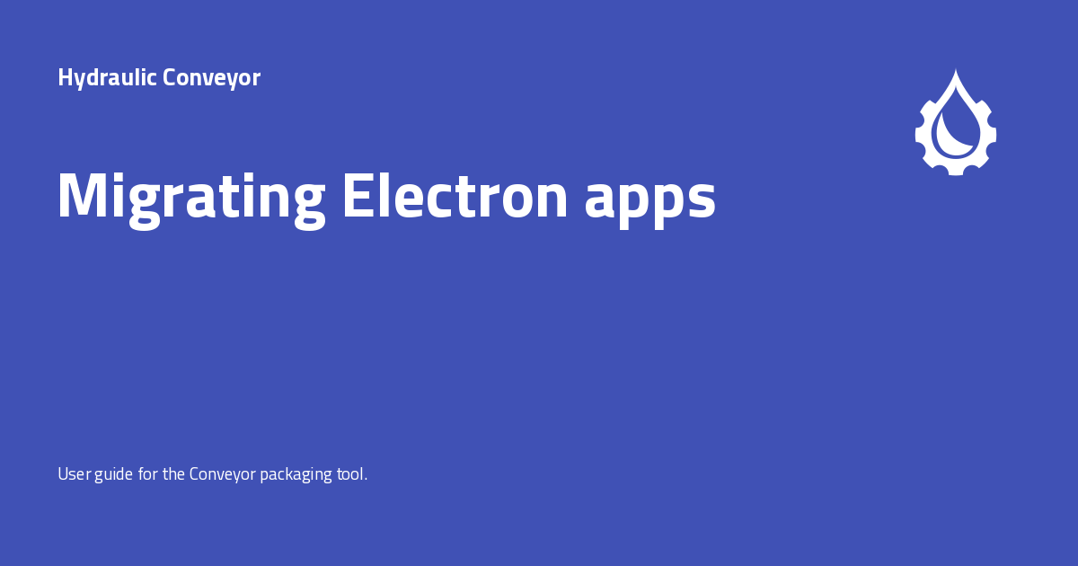 Migrating Electron apps - Hydraulic Conveyor