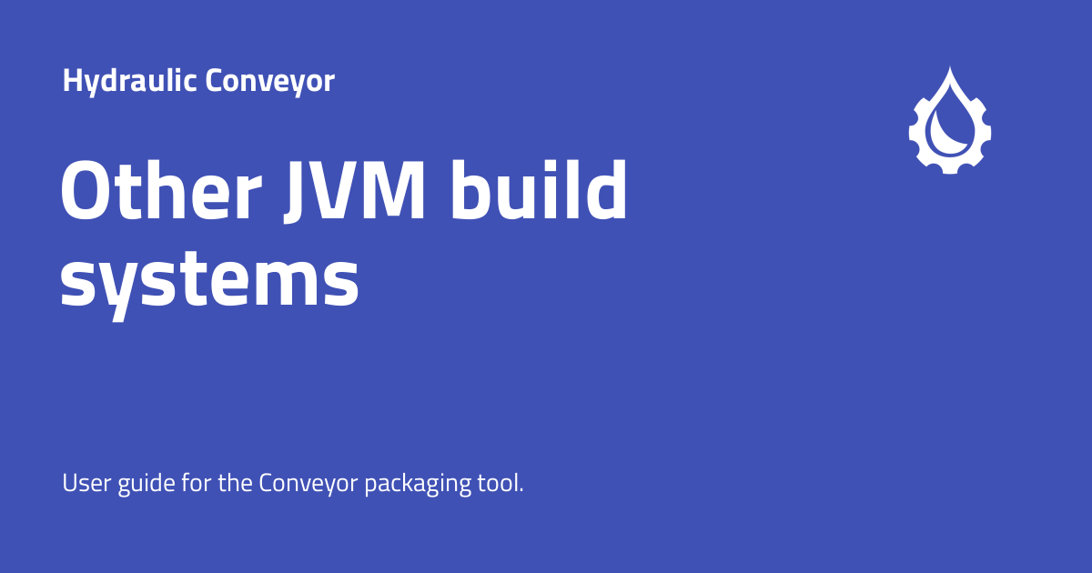 Other JVM build systems - Hydraulic Conveyor